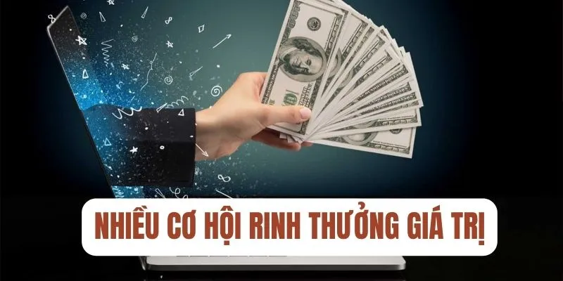 Nhiều cơ hội rinh thưởng giá trị